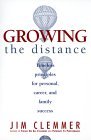 Growing the Distance : Timeless Principles for Personal, Career and Family Success 1999 9780968467503 Front Cover