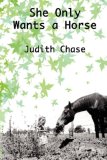 She Only Wants a Horse 2007 9780979766503 Front Cover
