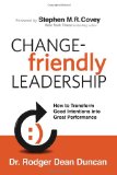 Change-Friendly Leadership How to Transform Good Intentions into Great Performance 2012 9780985213503 Front Cover