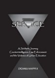 Service A Soldier's Journey: Counterintelligence, Law Enforcement, and the Violence of Urban Education 2013 9780991137503 Front Cover