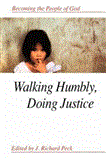 Walking Humbly, Doing Justice Becoming the People of God 2002 9781426740503 Front Cover