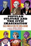 Popular Culture and the Civic Imagination Case Studies of Creative Social Change  9781479869503 Front Cover