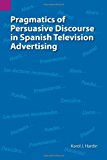 Pragmatics of Persuasive Discourse in Spanish Television Advertising 2001 9781556711503 Front Cover