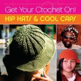 Get Your Crochet on! Hip Hats and Cool Caps 2006 9781561588503 Front Cover