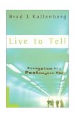 Live to Tell Evangelism in a Postmodern Age 2002 9781587430503 Front Cover