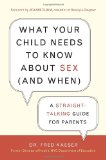 What Your Child Needs to Know about Sex (and When) A Straight-Talking Guide for Parents 2011 9781587612503 Front Cover