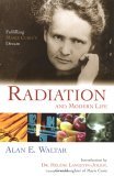 Radiation and Modern Life Fulfilling Marie Curie's Dream 2004 9781591022503 Front Cover