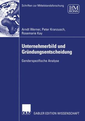 Unternehmerbild und Grï¿½ndungsentscheidung Genderspezifische Analyse 2005 9783835001503 Front Cover