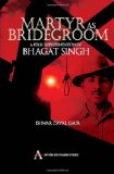 Martyr as Bridegroom A Folk Representation of Bhagat Singh 2008 9788190583503 Front Cover