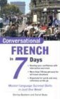Conversational French in 7 Days 2nd 9780071432504 Front Cover