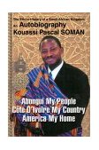 Abongui My People, Cote D'Ivoire My Country, America My Home The Ethno-History of a Small African Kingdom: An Autobiography 2003 9780595268504 Front Cover