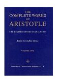 Complete Works of Aristotle, Volume One The Revised Oxford Translation