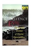 Creation and the Persistence of Evil The Jewish Drama of Divine Omnipotence