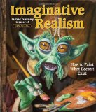 Imaginative Realism How to Paint What Doesn't Exist 2009 9780740785504 Front Cover
