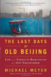 Last Days of Old Beijing Life in the Vanishing Backstreets of a City Transformed cover art