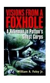 Visions from a Foxhole A Rifleman in Patton's Ghost Corps cover art