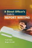 Street Officer&#39;s Guide to Report Writing 