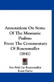 Annotations on Some of the Messianic Psalms From the Commentary of Rosenmuller (1841) 2009 9781120155504 Front Cover