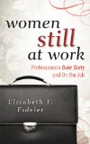 Women Still at Work Professionals over Sixty and on the Job cover art