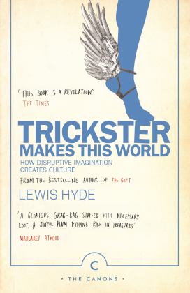 Trickster Makes This World How Disruptive Imagination Creates Culture  9781786890504 Front Cover