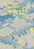 Young-Old Urban Utopias of an Aging Society  9783037783504 Front Cover