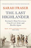 Last Highlander Scotland's Most Notorious Clan Chief, Rebel and Double-Agent  9780007229505 Front Cover