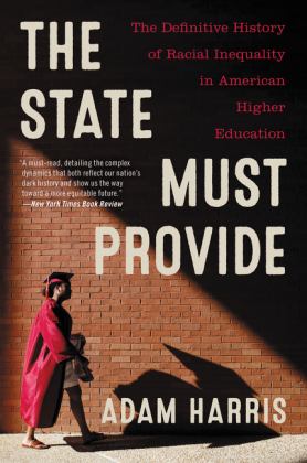 State Must Provide The Definitive History of Racial Inequality in American Higher Education  9780062976505 Front Cover