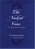 Naked Voice A Wholistic Approach to Singing