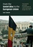 From the Soviet Bloc to the European Union The Economic and Social Transformation of Central and Eastern Europe since 1973 cover art