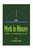 Myth in History Mythological Essays 2002 9780595229505 Front Cover
