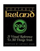 Portable Ireland A Visual Reference to All Things Irish 2003 9780762414505 Front Cover
