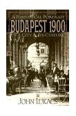 Budapest 1900 A Historical Portrait of a City and Its Culture cover art