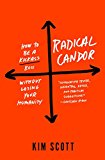 Radical Candor: Be a Kick-Ass Boss Without Losing Your Humanity  9781250103505 Front Cover
