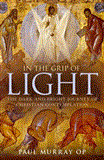 In the Grip of Light The Dark and Bright Journey of Christian Contemplation 2012 9781441145505 Front Cover