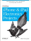 Building IPhone and IPad Electronic Projects Real-World Arduino, Sensor, and Bluetooth Low Energy Apps in TechBASIC 2013 9781449363505 Front Cover