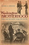Washington Brotherhood Politics, Social Life, and the Coming of the Civil War  9781469626505 Front Cover