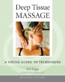 Deep Tissue Massage, Revised Edition A Visual Guide to Techniques 2nd 2007 Revised  9781556436505 Front Cover
