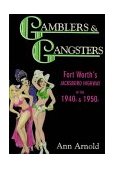Gamblers and Gangsters Fort Worth's Jacksboro Highway in the 40s and 50s 1998 9781571682505 Front Cover