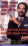 Why Should White Guys Have All the Fun? How Reginald Lewis Created a Billion-Dollar Business Empire  9781574780505 Front Cover