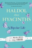 Haldol and Hyacinths A Bipolar Life 2014 9781583335505 Front Cover