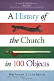 History of the Church in 100 Objects  9781594717505 Front Cover