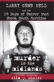Murder in the Midlands Larry Gene Bell and the 28 Days of Terror That Shook South Carolina  9781596292505 Front Cover