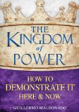 Kingdom of Power: How to Demonstrate It Here & Now  9781603745505 Front Cover