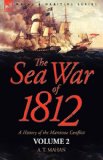 Sea War of 1812 A History of the Maritime Conflict 2008 9781846775505 Front Cover