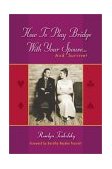 How to Play Bridge with Your Spouse and Survive 2nd 2002 Revised  9781894154505 Front Cover