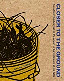 Closer to the Ground An Outdoor Family's Year on the Water, in the Woods and at the Table  9781938340505 Front Cover