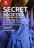 Secret Societies Unmasking the Illuminati, Freemasons and Knights Templar 2015 9781942411505 Front Cover