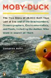 Moby-Duck The True Story of 28,800 Bath Toys Lost at Sea and of the Beachcombers, Oceanograp Hers, Environmentalists and Fools Including the Author Who Went in Search of Them cover art