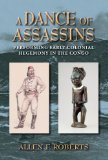 Dance of Assassins Performing Early Colonial Hegemony in the Congo 2012 9780253007506 Front Cover