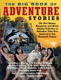 Big Book of Adventure Stories The Most Daring, Dangerous, and Death-Defying Collection of Adventure Tales Ever Captured in One Mammoth Volume cover art